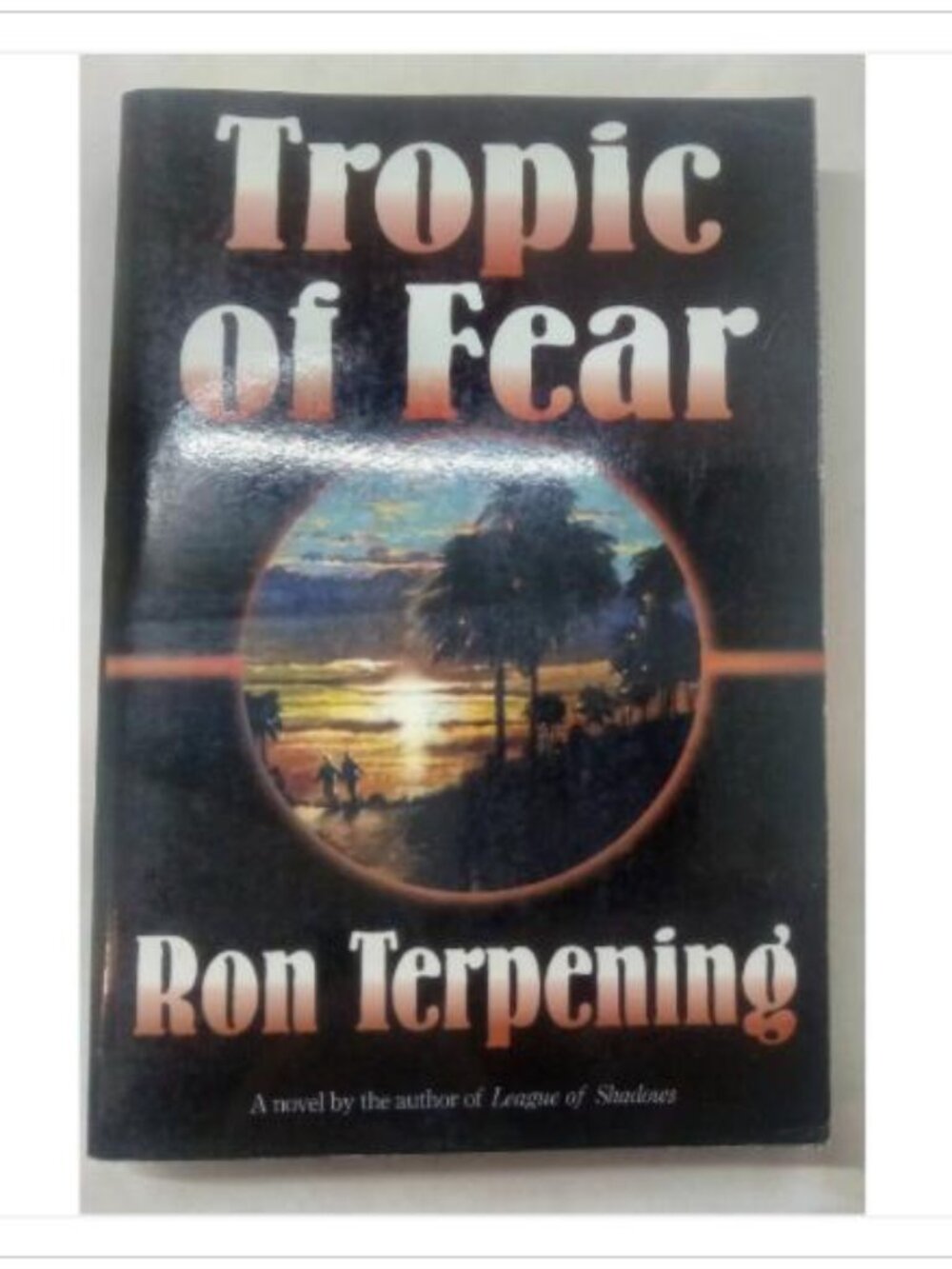 Tropic of Fear A Novel by the Author of League of Shadows 2006 PB